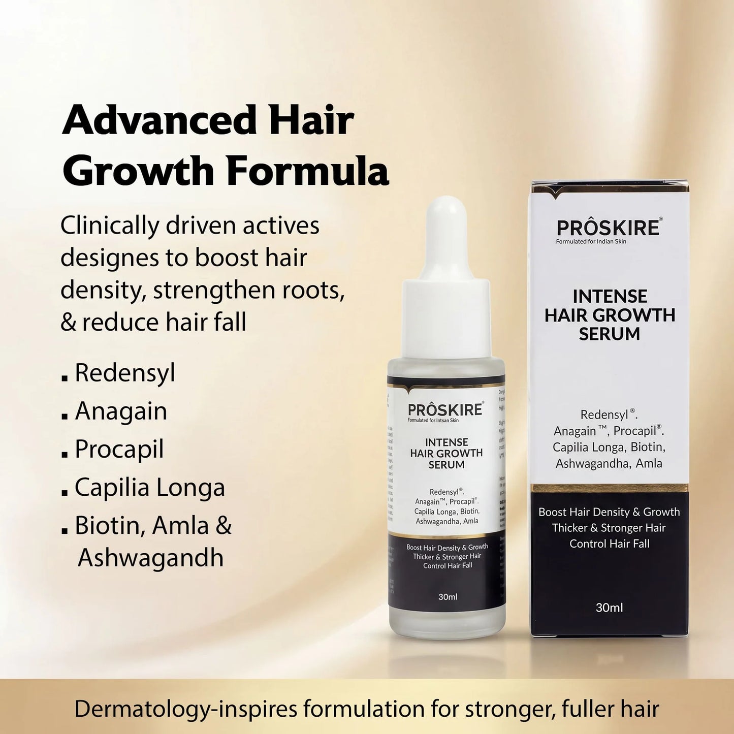 ProSkire Advanced Hair Growth Formula featuring Redensyl, Anagain, Procapil, Capilia Longa, Biotin, Ashwagandha and Amla to help reduce hair fall, strengthen roots and improve hair density